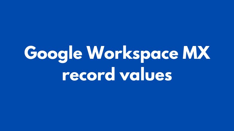 Google Workspace MX record values