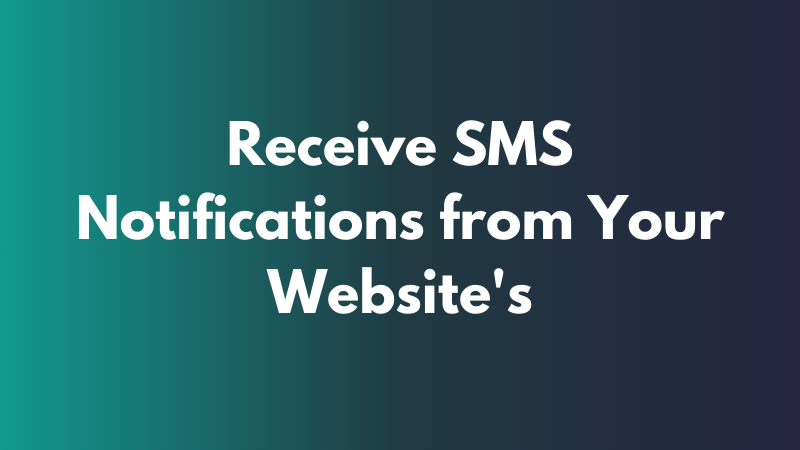 How to Effortlessly Receive SMS Notifications from Your Website’s Contact Forms