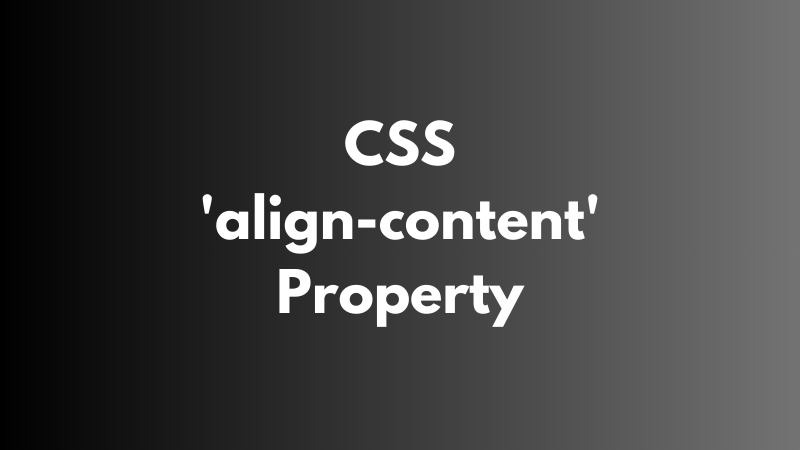 CSS ‘align-content’ Property Explained