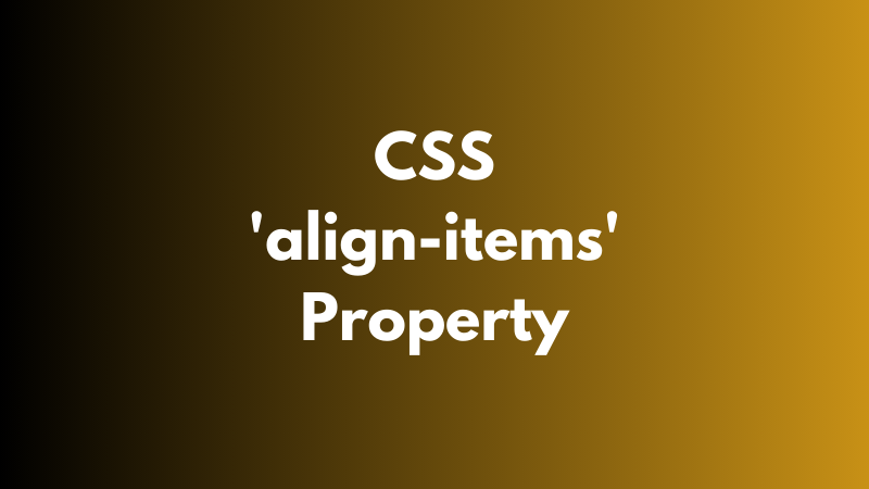 CSS ‘align-items’ Property Explained