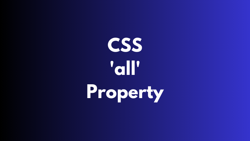 CSS ‘all’ Property Explained