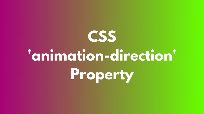 CSS ‘animation-direction’ Property Explained