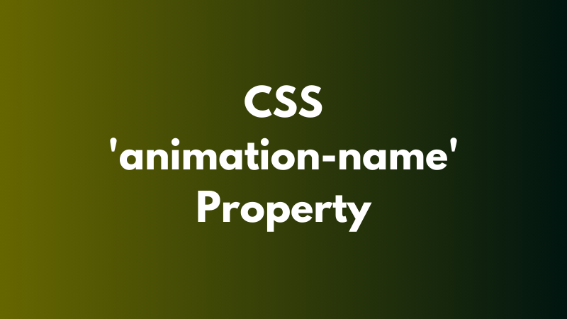 CSS ‘animation-name’ Property Explained