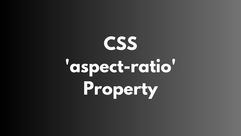 CSS ‘aspect-ratio’ Property Explained