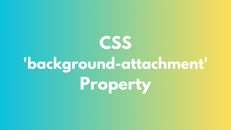 CSS ‘background-attachment’ Property Explained