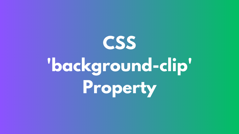 CSS ‘background-clip’ Property Explained