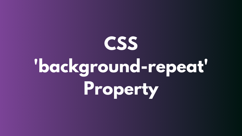 CSS ‘background-repeat’ Property Explained