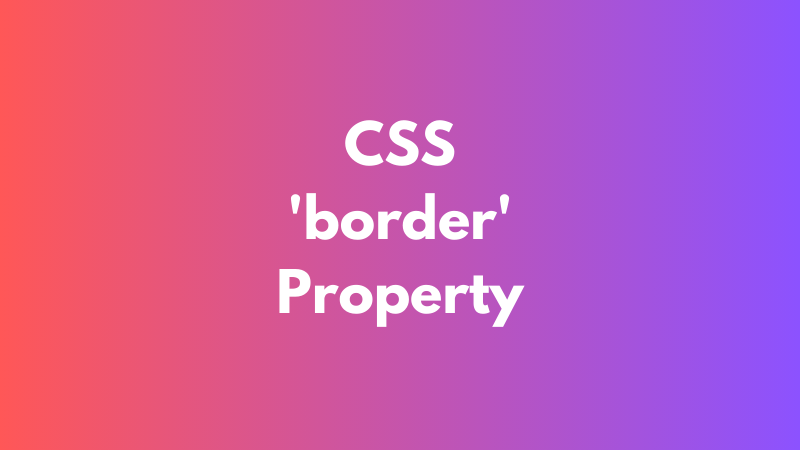 CSS ‘border’ Property Explained