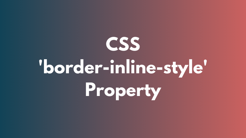 CSS ‘border-inline-style’ Property Explained