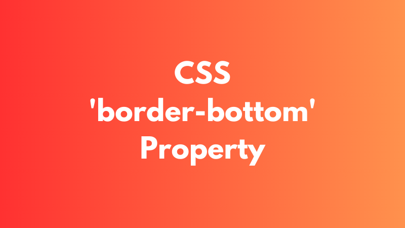 CSS ‘border-bottom’ Property Explained
