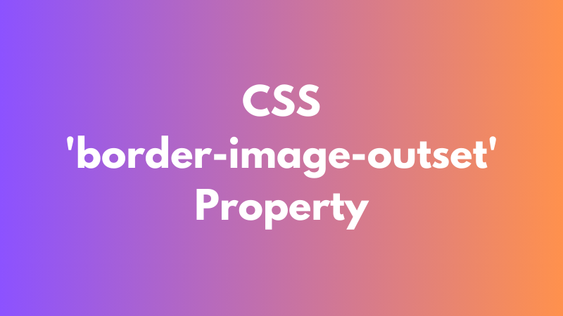 CSS ‘border-image-outset’ Property Explained