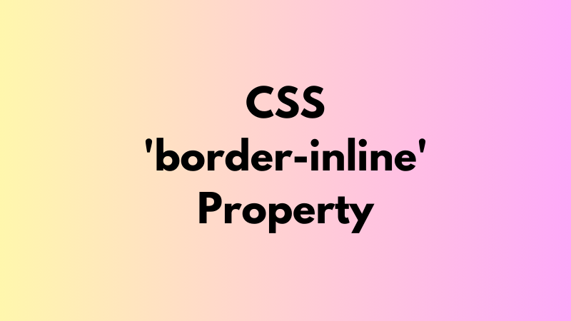 CSS ‘border-inline’ Property Explained