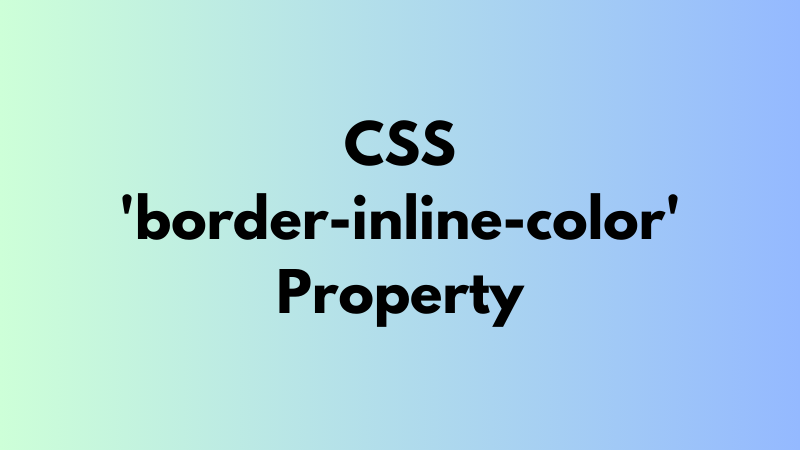 CSS ‘border-inline-color’ Property Explained