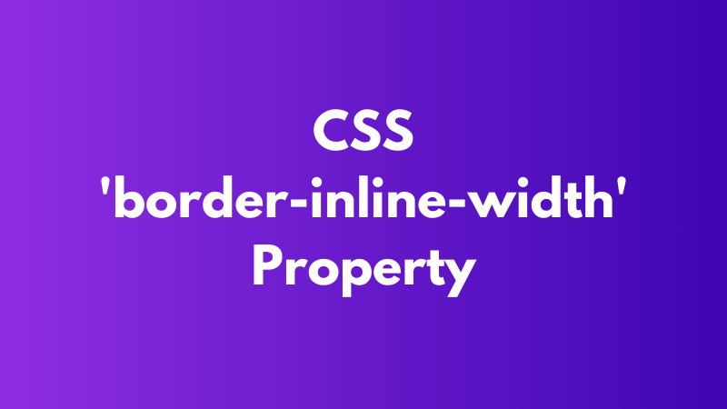 CSS ‘border-inline-width’ Property Explained