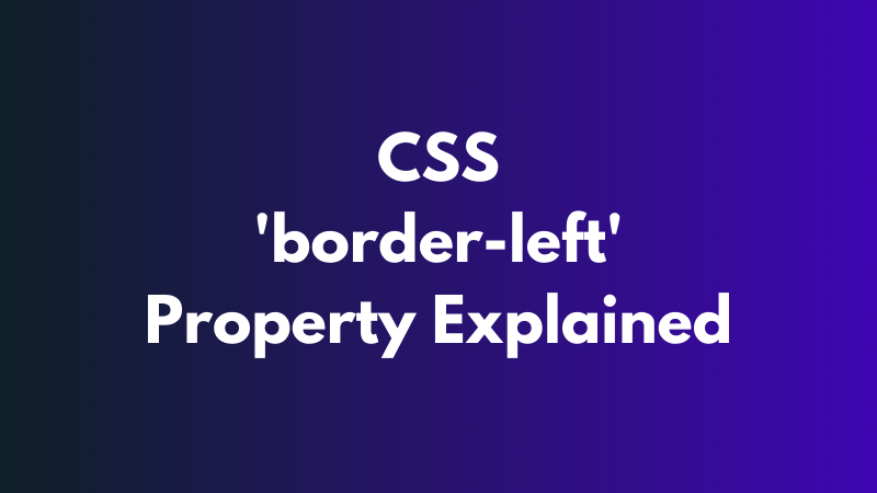 CSS ‘border-left’ Property Explained