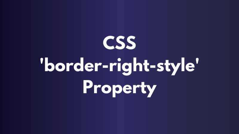 CSS ‘border-right-style’ Property Explained