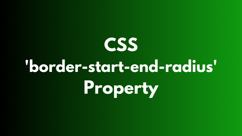CSS ‘border-start-end-radius’ Property Explained