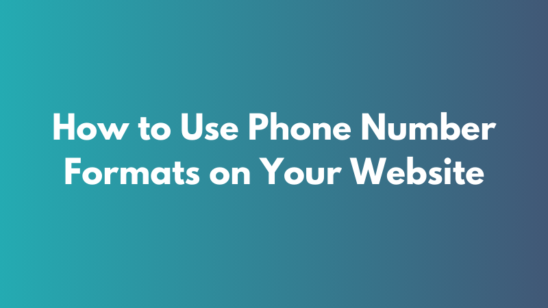How to Use Phone Number Formats on Your Website